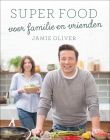 Jamie Oliver Super Food voor familie en vrienden